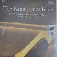 The King James Bible - Readings and Documentaries from BBC Radio 4 written by BBC Radio 4 History Team performed by James Naughtie, Samuel West, Emilia Fox and Hugh Bonneville on Audio CD (Unabridged)